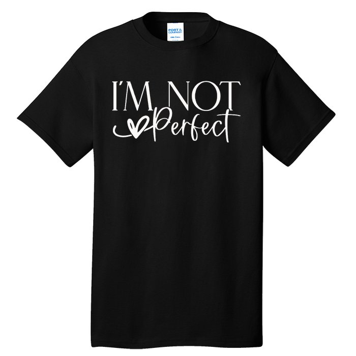 IM Not Perfect IM Limited Edition Tall T-Shirt