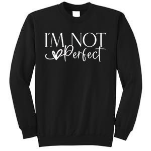 IM Not Perfect IM Limited Edition Tall Sweatshirt