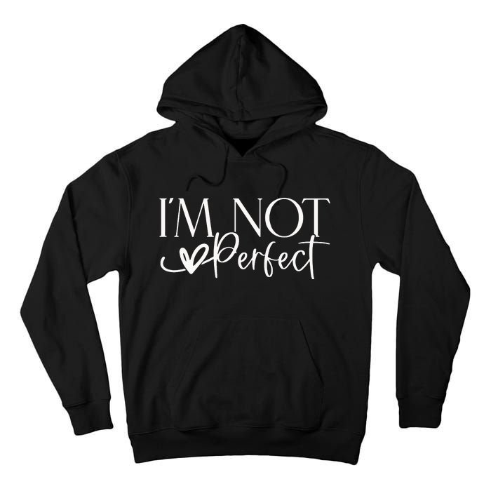 IM Not Perfect IM Limited Edition Tall Hoodie