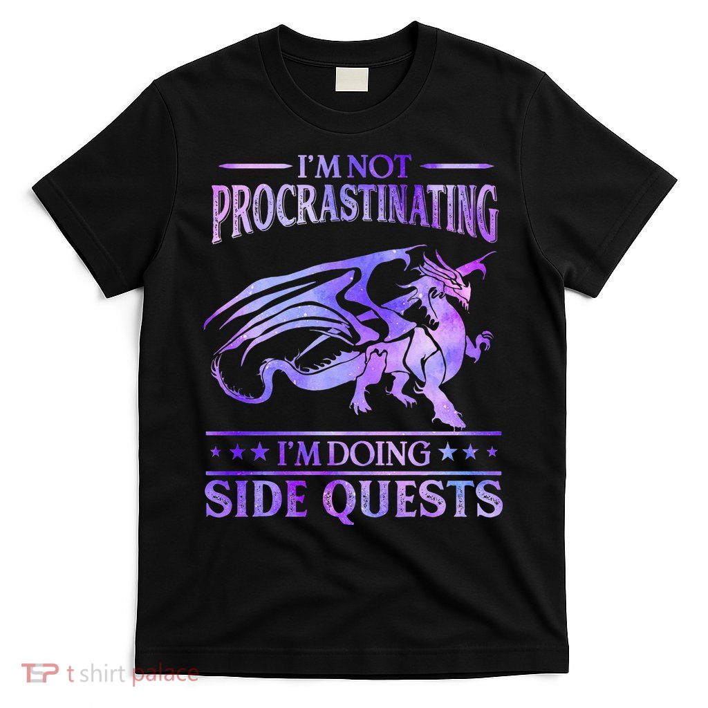 I'm Not Procrastinating I'm Doing Side Quests Dragons Master  T-Shirt