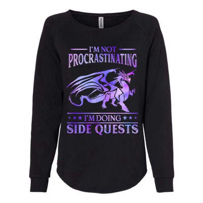 I'm Not Procrastinating I'm Doing Side Quests Dragons Master  Womens California Wash Sweatshirt