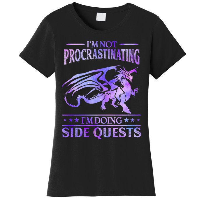 I'm Not Procrastinating I'm Doing Side Quests Dragons Master  Women's T-Shirt