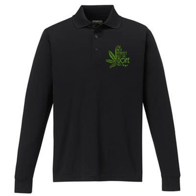 Im Not Perfect But Im Dope As Fuck Weed 420 Stoner Gift Performance Long Sleeve Polo