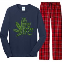 Im Not Perfect But Im Dope As Fuck Weed 420 Stoner Gift Long Sleeve Pajama Set