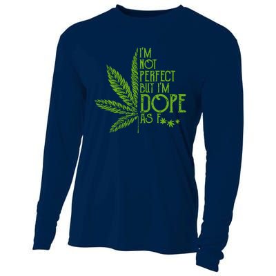 Im Not Perfect But Im Dope As Fuck Weed 420 Stoner Gift Cooling Performance Long Sleeve Crew