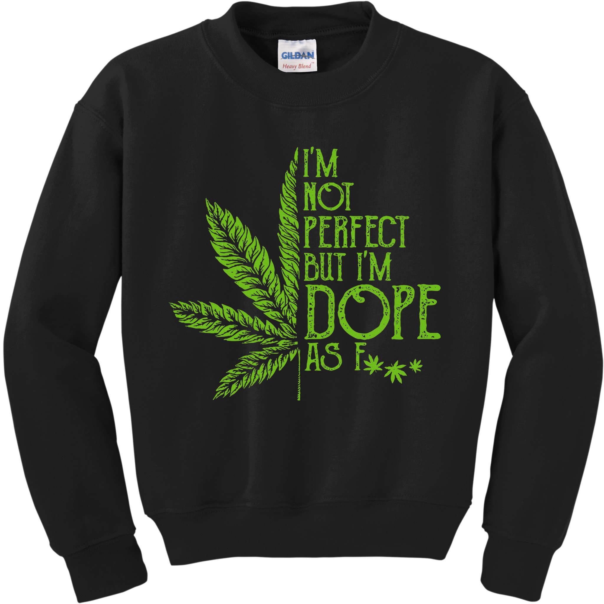 IM Not Perfect But IM Dope As Fuck Weed 420 Stoner Gift Kids Sweatshirt