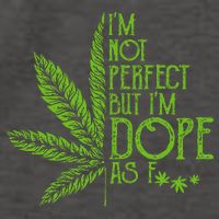 IM Not Perfect But IM Dope As Fuck Weed 420 Stoner Gift Vector Backpack