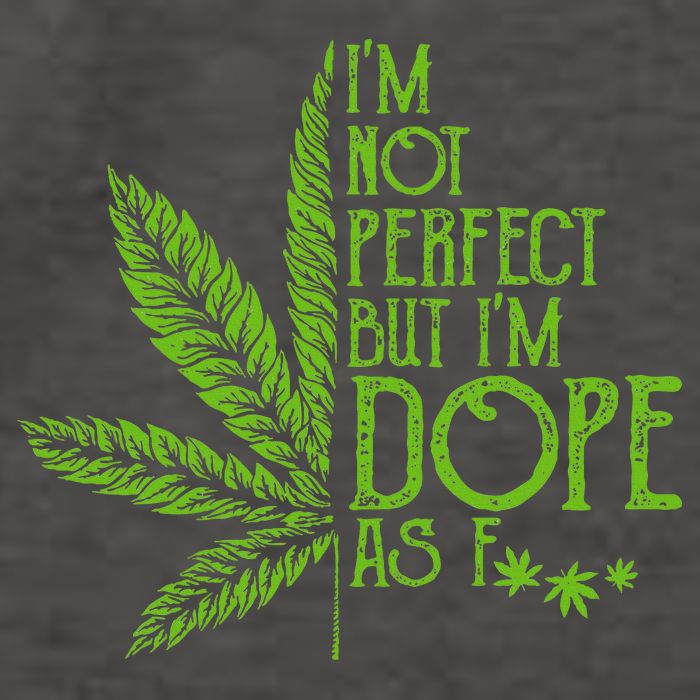 IM Not Perfect But IM Dope As Fuck Weed 420 Stoner Gift Vector Backpack