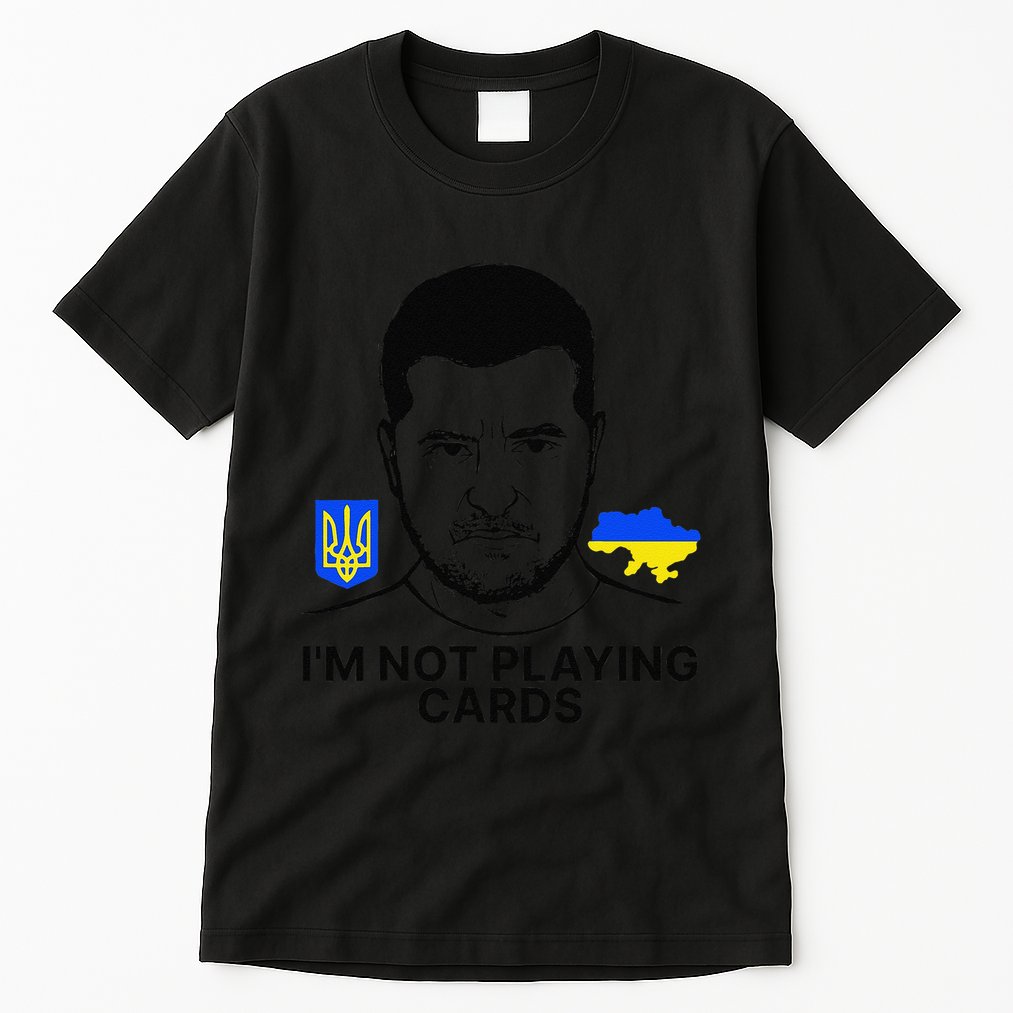 Im Not Playing Cards Zelensky Trump Support Ukraine Gift Tall T-Shirt