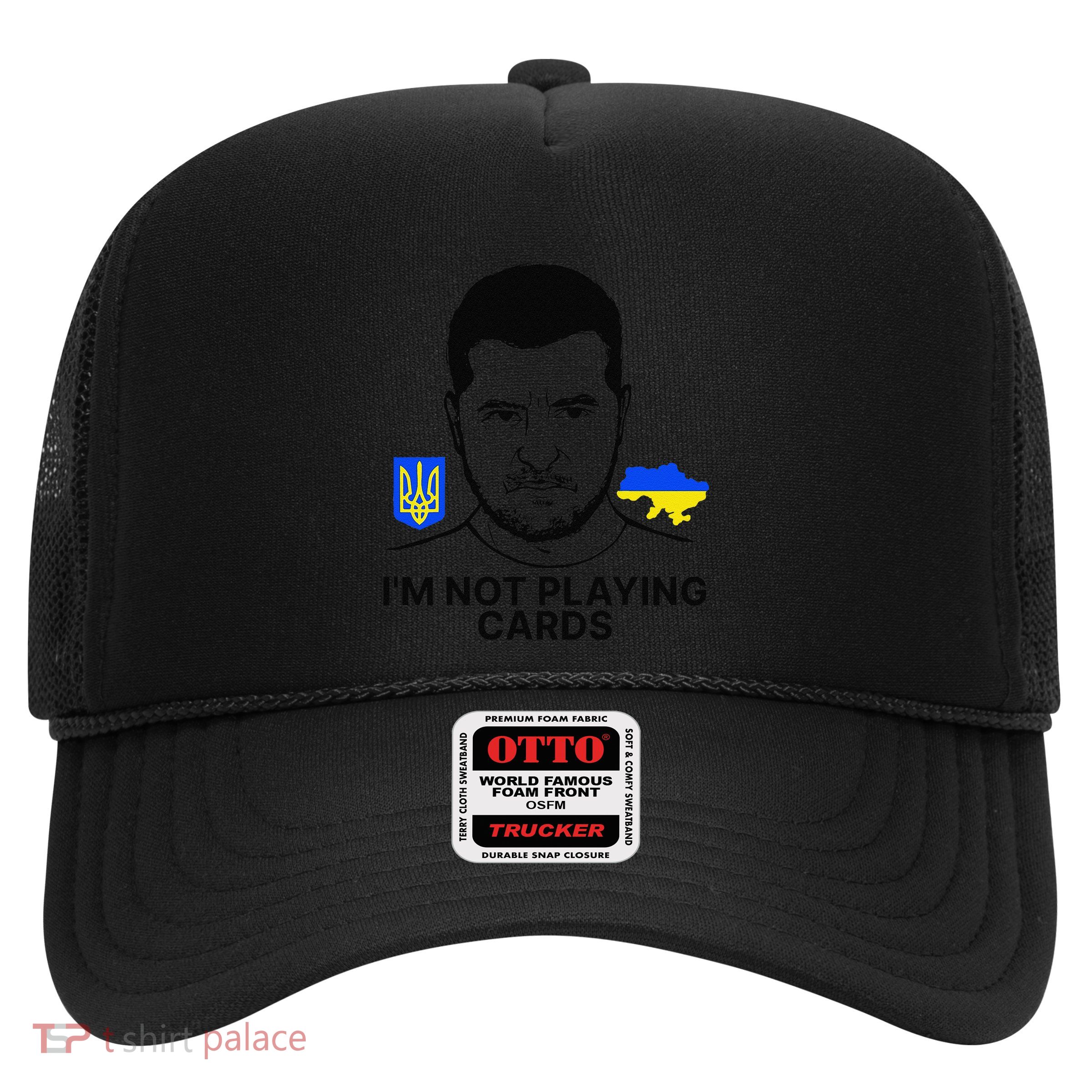 Im Not Playing Cards Zelensky Trump Support Ukraine Gift Trucker Hat
