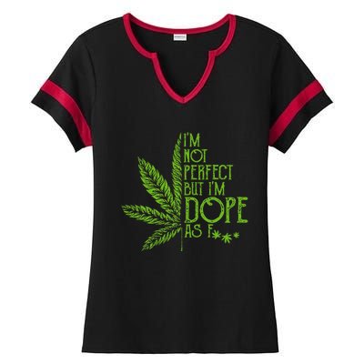 I'm Not Perfect But I'm Dope As Fuck Weed 420 Stoner Gift Ladies Halftime Notch Neck Tee