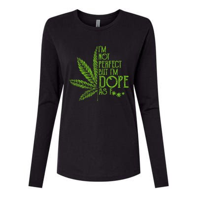 I'm Not Perfect But I'm Dope As Fuck Weed 420 Stoner Gift Womens Cotton Relaxed Long Sleeve T-Shirt