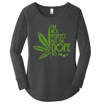 I'm Not Perfect But I'm Dope As Fuck Weed 420 Stoner Gift Women's Perfect Tri Tunic Long Sleeve Shirt