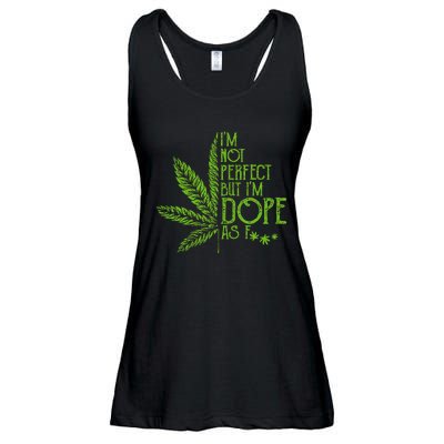 I'm Not Perfect But I'm Dope As Fuck Weed 420 Stoner Gift Ladies Essential Flowy Tank