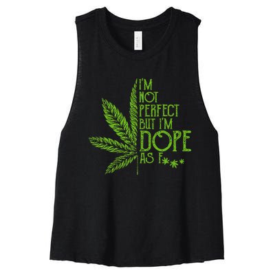 I'm Not Perfect But I'm Dope As Fuck Weed 420 Stoner Gift Women's Racerback Cropped Tank