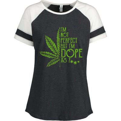 I'm Not Perfect But I'm Dope As Fuck Weed 420 Stoner Gift Enza Ladies Jersey Colorblock Tee