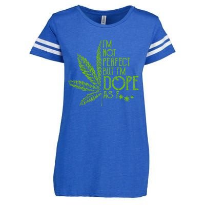 I'm Not Perfect But I'm Dope As Fuck Weed 420 Stoner Gift Enza Ladies Jersey Football T-Shirt