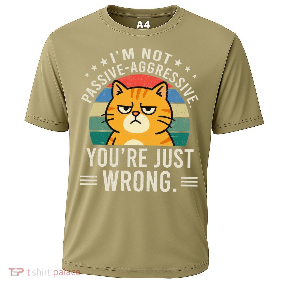 Im Not Passive-aggressive. Youre Just Wrong Cooling Performance Crew T-Shirt