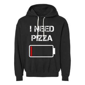 I Need Pizza Italian Food Pizza Lover Funny Pizza Garment-Dyed Fleece Hoodie