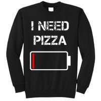 I Need Pizza Italian Food Pizza Lover Funny Pizza Tall Sweatshirt