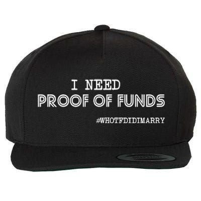 I Need Proof Of Funds Who Tf Did I Marry Wool Snapback Cap