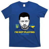 I’M Not Playing Cards Zelensky Trump Support Ukraine T-Shirt