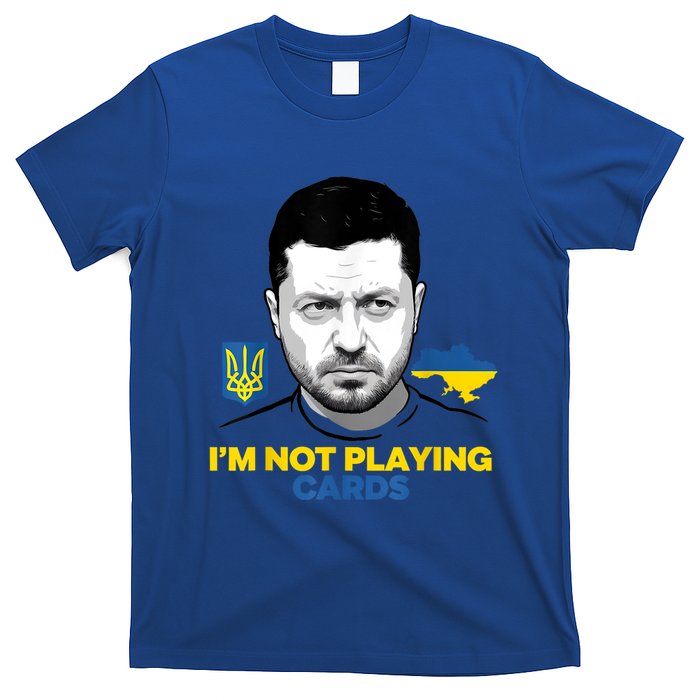 I’M Not Playing Cards Zelensky Trump Support Ukraine T-Shirt