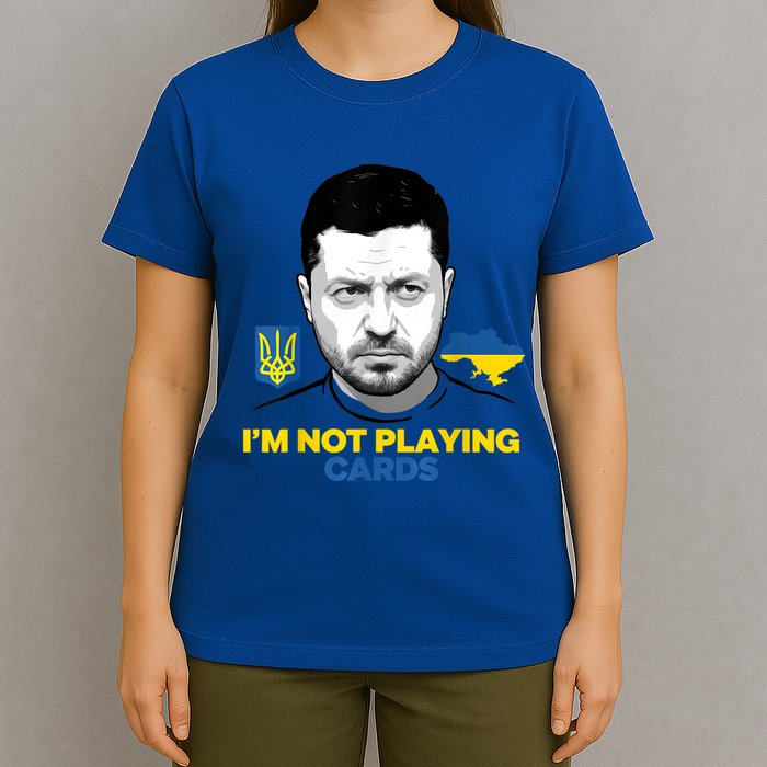 I’M Not Playing Cards Zelensky Trump Support Ukraine T-Shirt
