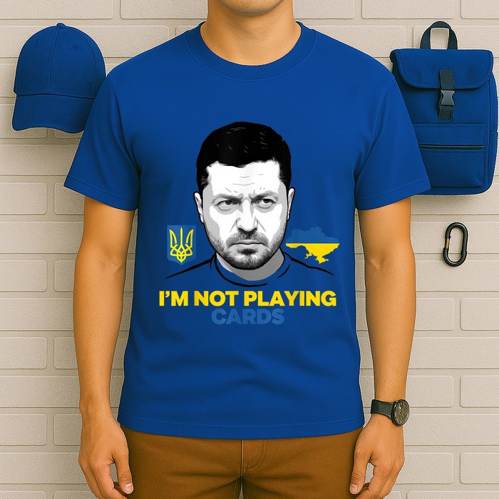 I’M Not Playing Cards Zelensky Trump Support Ukraine T-Shirt