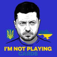 I’M Not Playing Cards Zelensky Trump Support Ukraine T-Shirt