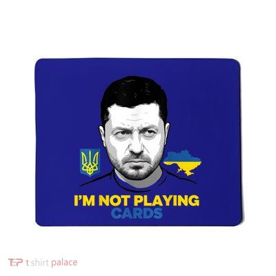 I’M Not Playing Cards Zelensky Trump Support Ukraine Mousepad