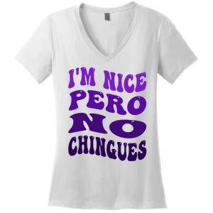 IM Nice Pero No Chingues Groovy Funny Latina Saying Women's V-Neck T-Shirt