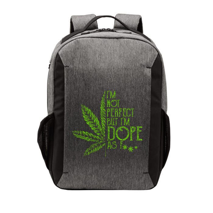 I'm Not Perfect But I'm Dope As Fuck Weed 420 Stoner Gift Vector Backpack