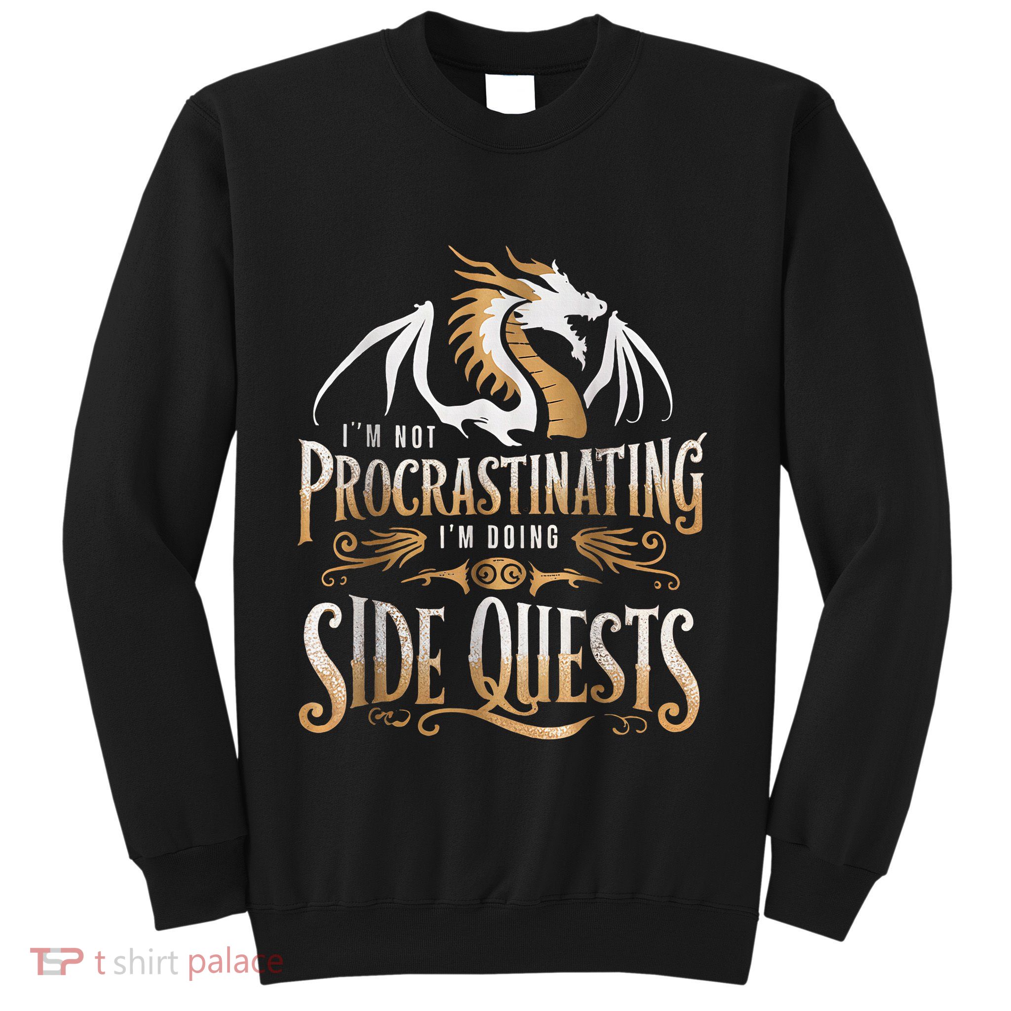 IM Not Procrastinating IM Doing Side Quests Dragon Sweatshirt