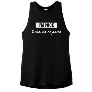 Im Nice Pero No Te Pases Funny Saying Women Latina Gift Ladies PosiCharge Tri-Blend Wicking Tank