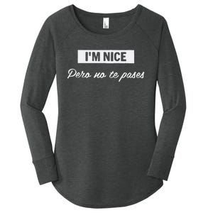 Im Nice Pero No Te Pases Funny Saying Women Latina Gift Women's Perfect Tri Tunic Long Sleeve Shirt