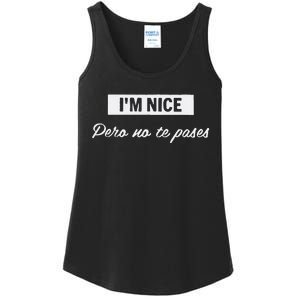 Im Nice Pero No Te Pases Funny Saying Women Latina Gift Ladies Essential Tank