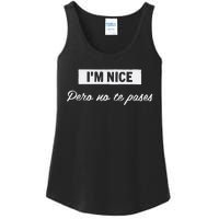 Im Nice Pero No Te Pases Funny Saying Women Latina Gift Ladies Essential Tank