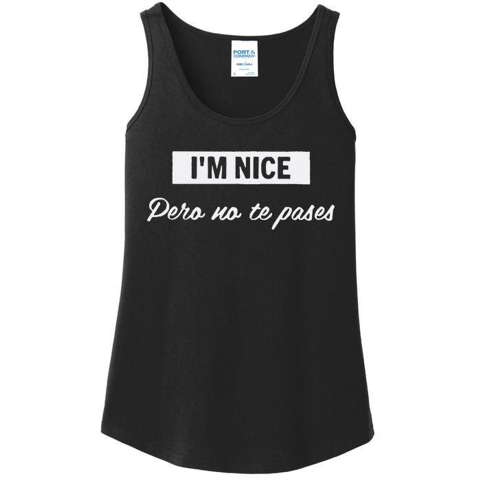 Im Nice Pero No Te Pases Funny Saying Women Latina Gift Ladies Essential Tank