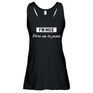 Im Nice Pero No Te Pases Funny Saying Women Latina Gift Ladies Essential Flowy Tank