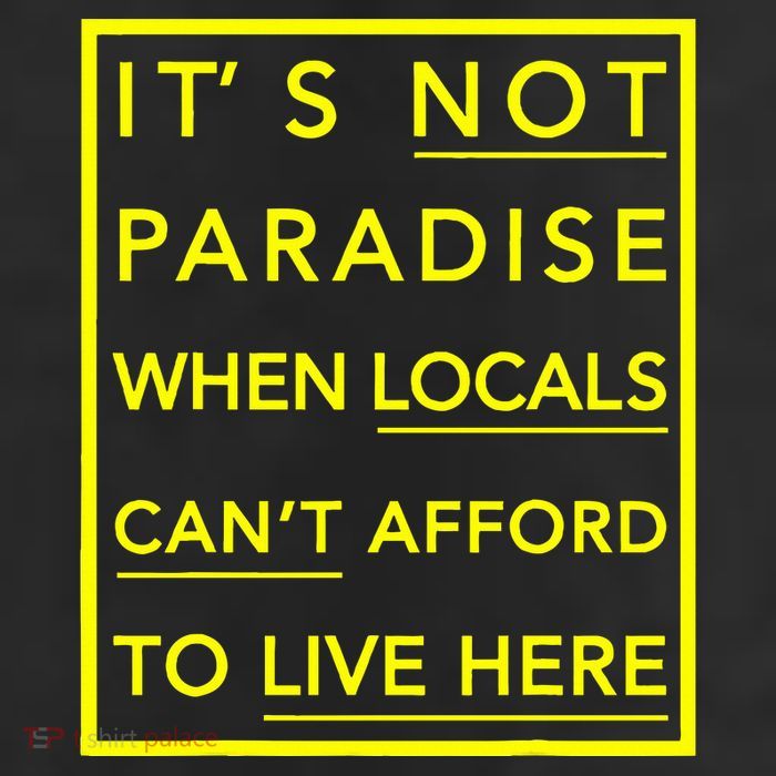 It’S Not Paradise When Locals Can’T Afford To Live Here Cool Comfort Performance Bucket Hat