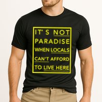 It’S Not Paradise When Locals Can’T Afford To Live Here Performance Shirt