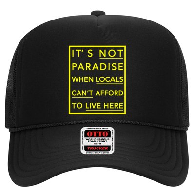 It’S Not Paradise When Locals Can’T Afford To Live Here Trucker Hat