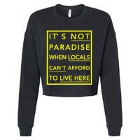 It’S Not Paradise When Locals Can’T Afford To Live Here Cropped Pullover Crew
