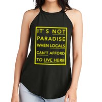 It’S Not Paradise When Locals Can’T Afford To Live Here Women's Perfect Tri Rocker Tank