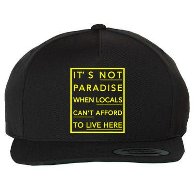 It’S Not Paradise When Locals Can’T Afford To Live Here Wool Snapback Cap