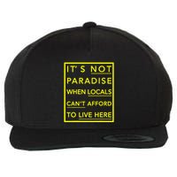 It’S Not Paradise When Locals Can’T Afford To Live Here Wool Snapback Cap