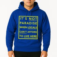 It’S Not Paradise When Locals Can’T Afford To Live Here Hoodie