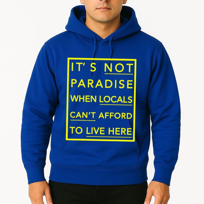 It’S Not Paradise When Locals Can’T Afford To Live Here Hoodie