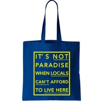 It’S Not Paradise When Locals Can’T Afford To Live Here Bag